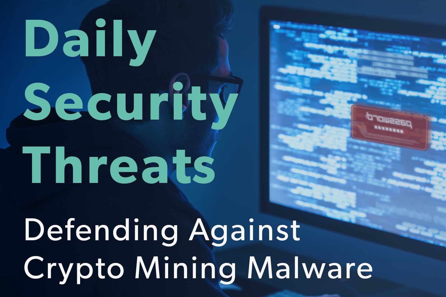 Daily Security Threats: Defending Against Crypto Mining Malware