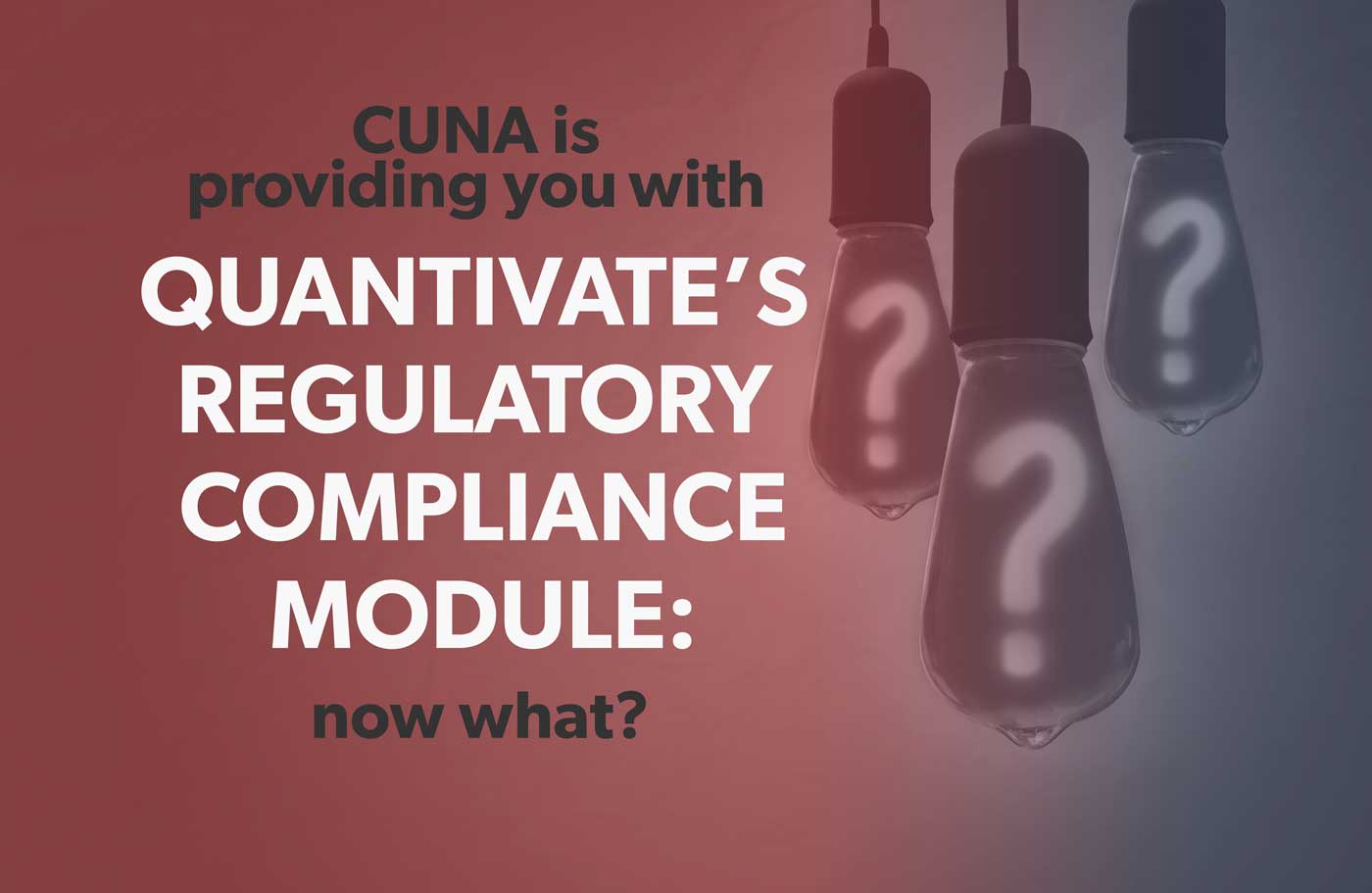 CUNA is Providing You With Quantivate’s Regulatory Compliance Module: Now What?
